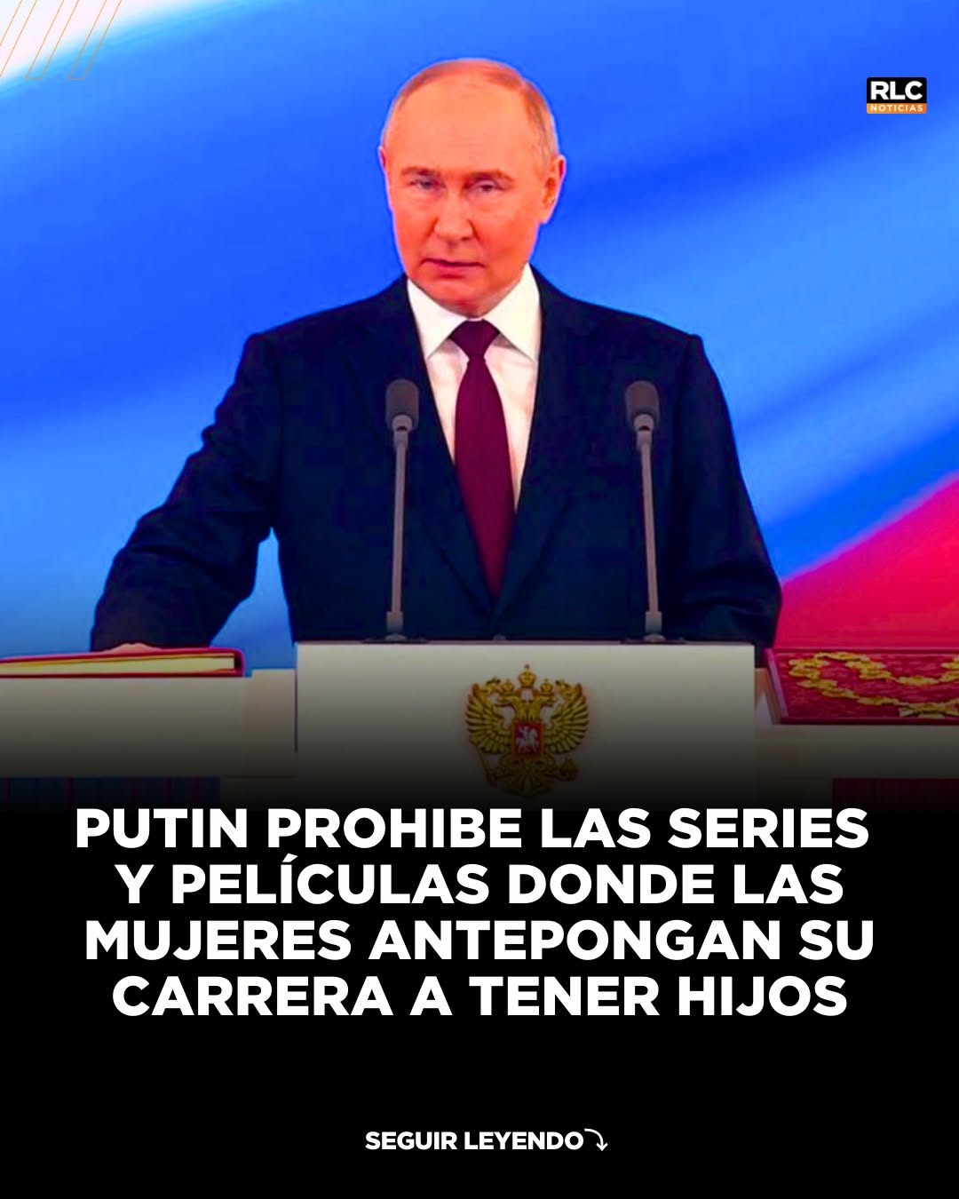 Sí, Putin censurará series y películas donde las mujeres priorizan su carrera sobre la maternidad.