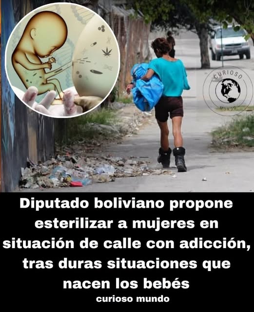 Sí, diputado boliviano propuso esterilizar a mujeres en condición de calle con adicción